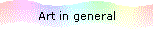 Art in general