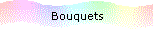 Bouquets