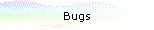 Bugs