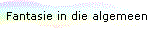 Fantasie in die algemeen
