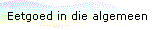 Eetgoed in die algemeen